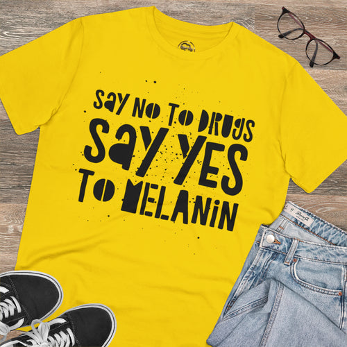 Say No To Drugs Say Yes To MELANIN