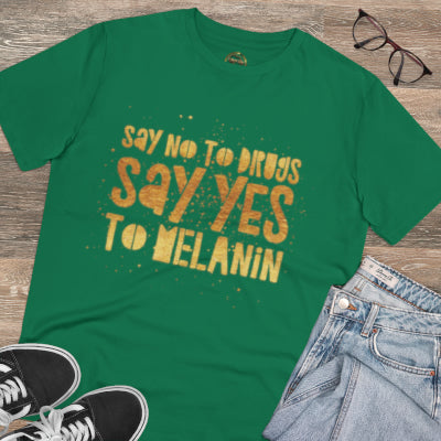 Say No To Drugs Say Yes To MELANIN Gold Lettering