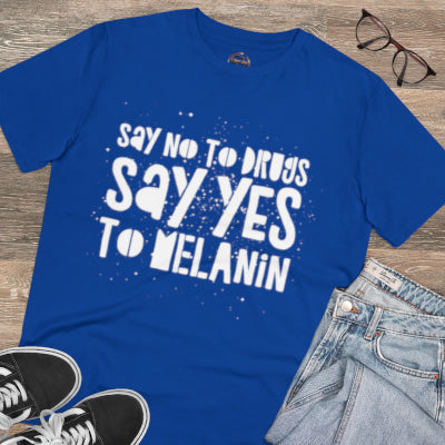 Say No To Drugs Say Yes To MELANIN White Lettering
